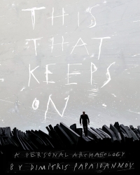 THIS THAT KEEPS ON &ndash; a personal archaeology &tau;&omicron;&upsilon; &Delta;&eta;&mu;ή&tau;&rho;&eta; &Pi;&alpha;&pi;&alpha;ϊ&omega;ά&nu;&nu;&omicron;&upsilon; | &Mu;&iota;&alpha; fundraising &beta;&rho;&alpha;&delta;&iota;ά &gamma;&iota;&alpha; &tau;&eta;&nu; &epsilon;&nu;ί&sigma;&chi;&upsilon;&sigma;&eta; &tau;&eta;&sigmaf; &laquo;&Mu;&epsilon;&tau;&alpha;&mu;ό&rho;&phi;&omega;&sigma;&eta;&sigmaf;&raquo; &tau;&omicron;&upsilon; &Mu;&omicron;&upsilon;&sigma;&epsilon;ί&omicron;&upsilon; &Kappa;&upsilon;&kappa;&lambda;&alpha;&delta;&iota;&kappa;ή&sigmaf; &Tau;έ&chi;&nu;&eta;&sigmaf;
